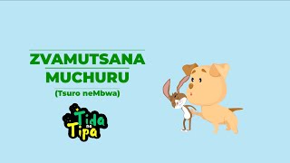 Zvamutsana muchuru (Tsuro neMbwa)- Tida naTipa-Zimbabwe Shona  Rhymes