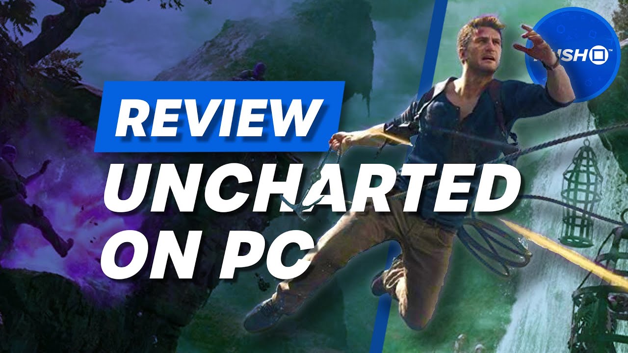 Uncharted: Legacy of Thieves Collection (PC) review - Worthy Port