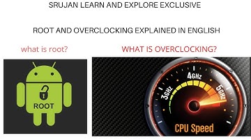 #SRUJANTECHTALKS OVERCLOCKING AND ROOT EXPLAINED- SRUJAN LEARN AND EXPLORE.