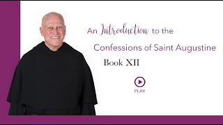 An Introduction to the ﻿Confessions of Saint Augustine, Book 12