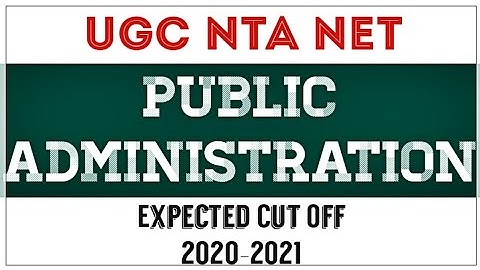 || UGC NTA NET || Expected Cut Off- PUBLIC ADMINISTRATION ||EXPECTED CUT OFF || DEC 2020+JUNE 2021||