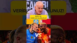 Bu Bir Prestij Maçı, Yenersen Vezir, Yenilirsen Rezil Olursunuz City Galatasaray Maçı