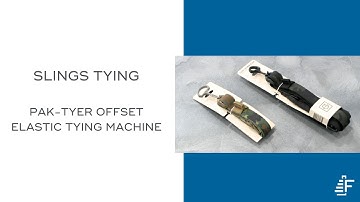 Elastic Tying for Sling Straps | Pak-Tyer Offset Tying Machine in Action