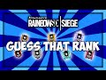 GUESS THAT RANK in Rainbow Six Siege
