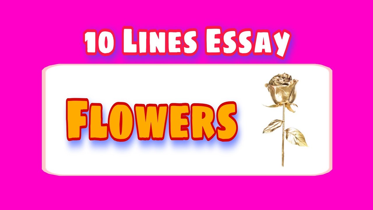 10 Lines Essay on Flowers || English Essay on Flowers || Write Easy...