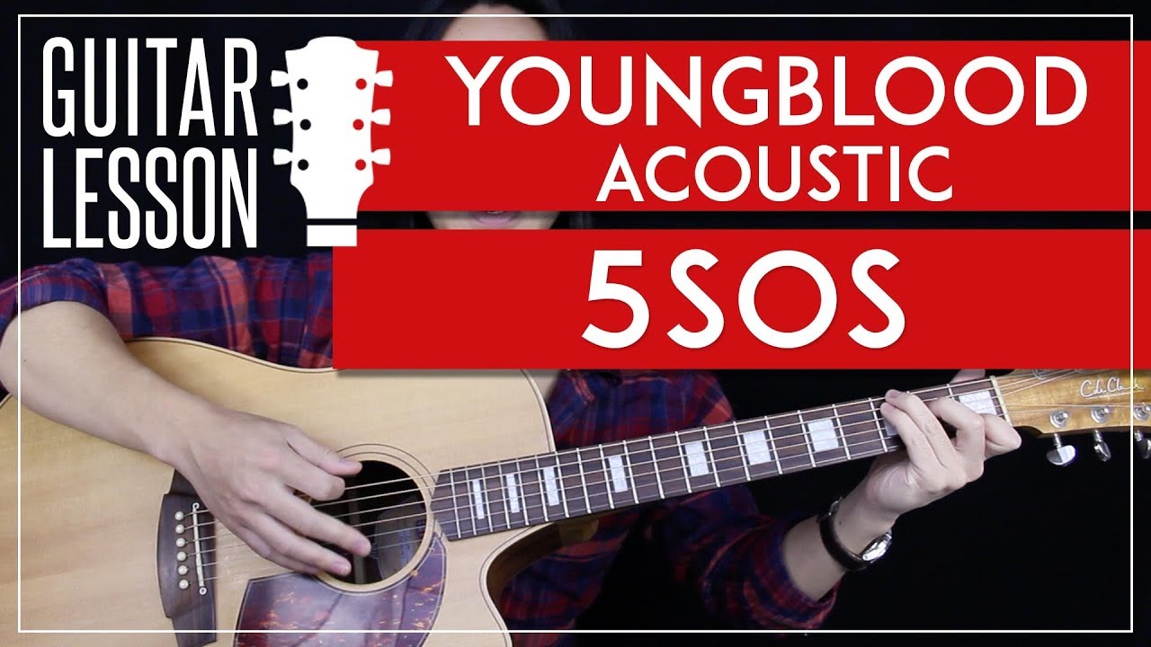 Recogiendo hojas Banquete litro Youngblood Acoustic Guitar Tutorial - 5SOS Guitar Lesson 🎸 |No Capo + Easy  chords + Guitar Cover| - YouTube