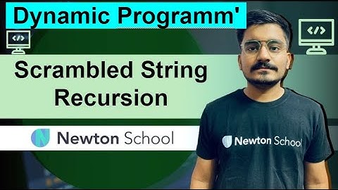 DAY - 29 | Scrambled String (Recursion) | DP | Newton School