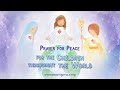 Prayer for Peace for the Children throughout the World • May 8, 2024