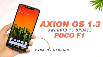 POCO F1 - Axion OS 1.3 Official - Android 15 - Added Bypass Charging And More Features