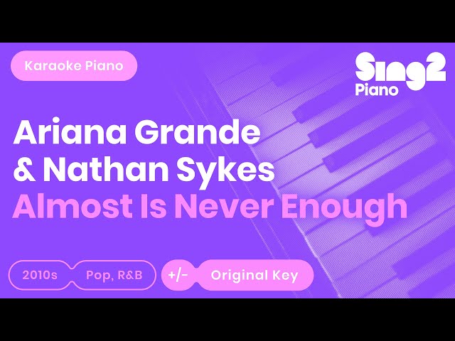 Ariana Grande, Nathan Sykes - Almost Is Never Enough (Piano Karaoke) class=