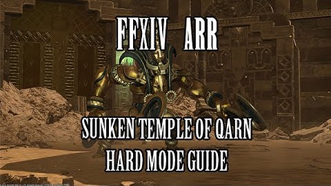 FFXIV ARR: Sunken Temple of Qarn Hard Mode Dungeon Guide