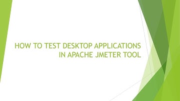 HOW TO TEST DESKTOP APPLICATIONS IN APACHE JMETER TOOL