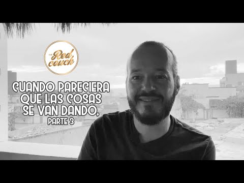 ⚪ Tema: Cuando pareciera que las cosas se van dando, parte 3