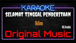 Karaoke Selamat Tinggal Penderitaan ( Original Music ) HQ Audio - Iklim