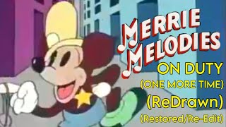 Merrie Melodies - On Duty (One More Time) (Redrawn) (Restored/Re-Edit)