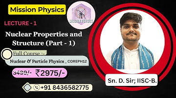 Nuclear Properties and Structure (Part - 1) || LECTURE - 1 || COREPH12_2025