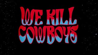 We Kill Cowboys - Patience (Lyric Video)