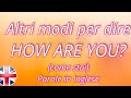 HOW ARE YOU - impara altri modi per dire COME STAI in INGLESE-come dire HOW ARE YOU in modo diverso.