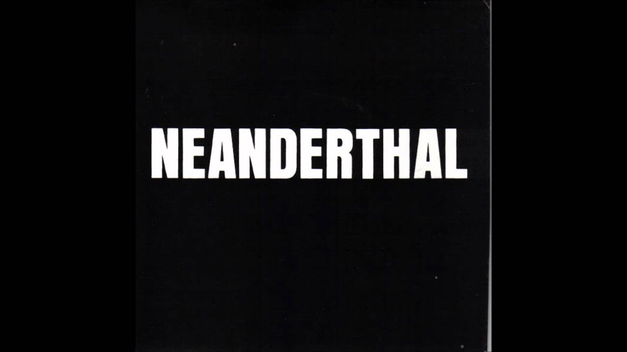 Neanderthal - Kill, Eat, & Breed