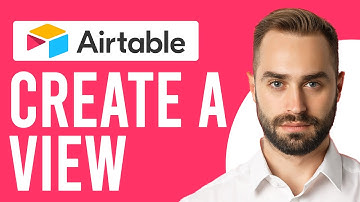 How to Create a View in Airtable (Create the Perfect View in Airtable)