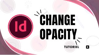 How to Change Opacity in InDesign | Adjust Image, Text, and Layer Transparency Easily 🌫️✨