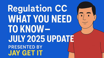 Regulation CC: What You Need to Know – July 2025 Update Presented by Jay Get It