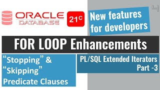 oracle 21c new features |  PLSQL Extended Iterators FOR LOOP Part3 | Stopping and Skipping Predicate