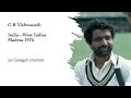 G r vishwanath 97 no  west indies  india  madras 1975