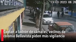 Captan a ladrón de cámaras; vecinos de colonia Bellavista piden más vigilancia
