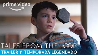 Tales From the Loop β’ Trailer 1Βͺ Temporada (legendado)