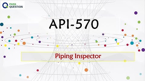Piping Inspector API-570 Practice Test Questions