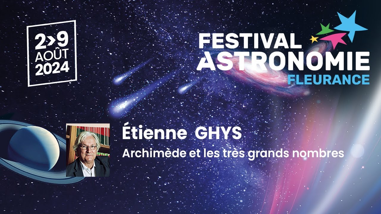 F. Astronomie Fleurance 2024: Archimède et les très grands nombres- par Etienne GHYS
