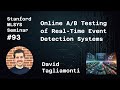 Online A/B Testing of Real-Time Event Detection Systems - David Tagliamonti | Stanford MLSys #93