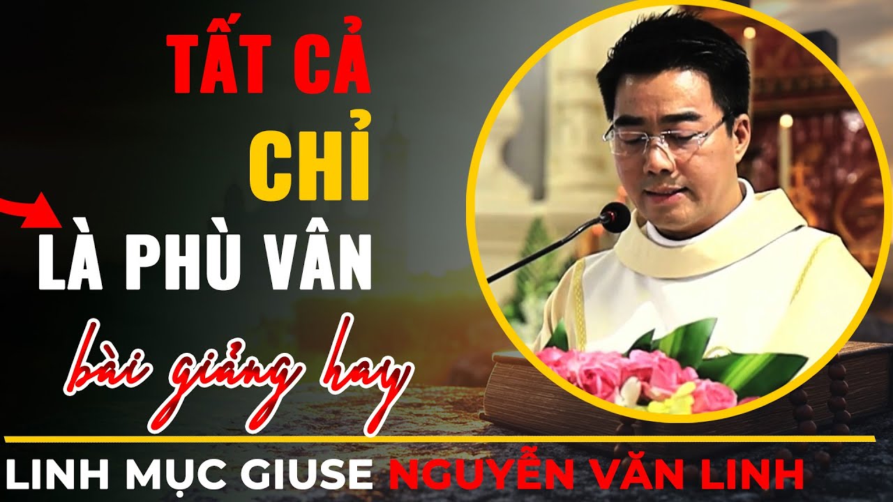 Bài Giảng Hay Cha Giuse Nguyễn Văn Linh || Phù Vân