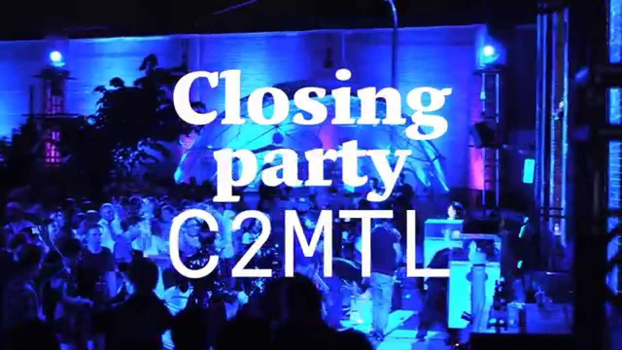 C2MTL 2014 Closing Night Party, May 29 YouTube