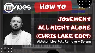 How To: Josement - All Night Alone (Chris Lake Edit) (Ableton Remake)