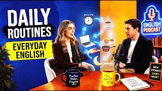 Daily Routines in English A1 B1 Listening Practice Talk About Your Day English Podcast