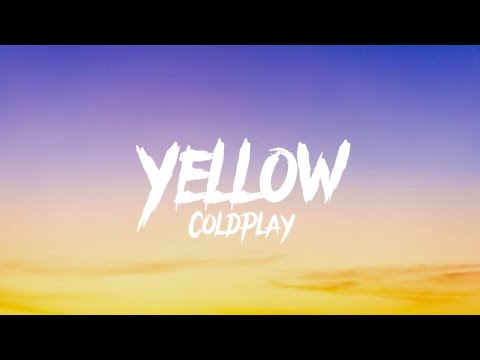 Coldplay - Yellow ( Lyrics ) - YouTube