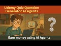 Udemy Quiz Question generator AI Agents || Earn $2,000 using AI Agents