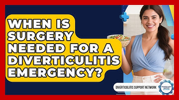 When Is Surgery Needed For A Diverticulitis Emergency? - Diverticulitis Support Network