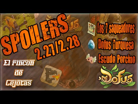 [DOFUS] Spoiler 2.27/2.28 (Dofus turquesa, 7 Saqueadores y Escudo Porcino ) quest cali