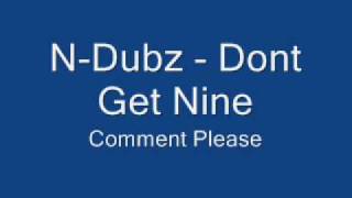 N-Dubz - Dont Get Nine