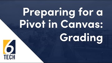 Preparing for a Pivot in Canvas: Part Three - Grading