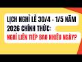 Lịch Nghỉ Lễ 30 4 1 5 Năm 2026 Chính Thức Nghỉ Liên Tiếp Bao Nhiêu Ngày 