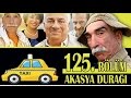 AKASYA DURAĞI 125. BÖLÜM