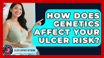 How Does Genetics Affect Your Ulcer Risk? - Ulcer Support Network