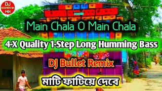Download Lagu Main Chala O Main Chala || 4-X Quality 1-Step Long Humming Bass || DJ Bullet Remix (DJ Soumen Sk Mix MP3