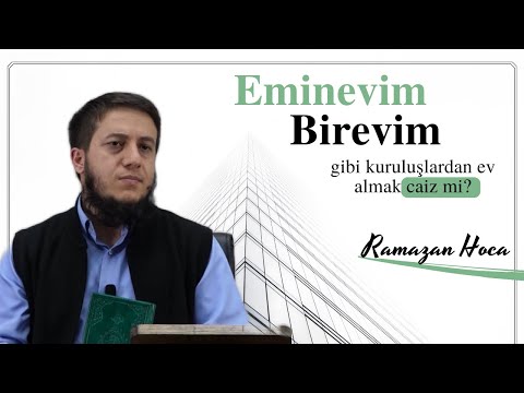 Eminevim, Birevim, Fuzulevim Gibi Kuruluşlardan Ev Almak Caiz Mi? | Ramazan Hoca