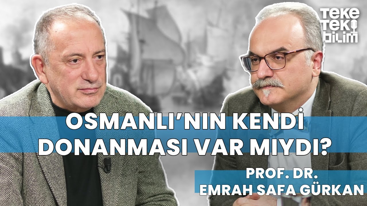 Osmanlı'nın kendi donanması var mıydı? / Prof. Dr. Emrah Safa Gürkan - Teke Tek Bilim