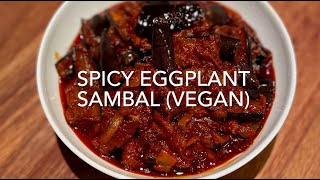 How to make a Spicy Eggplant Sambal (Vegan)